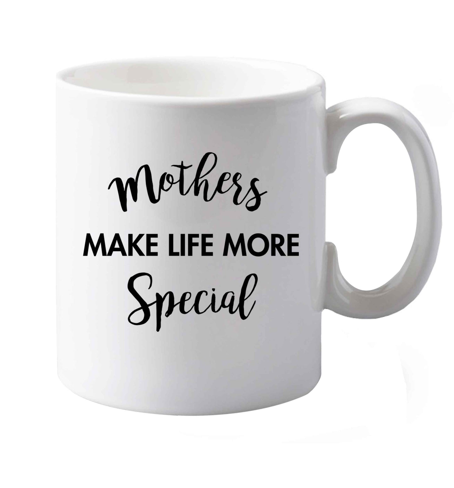 10 oz Mother's make life more special ceramic mug both sides