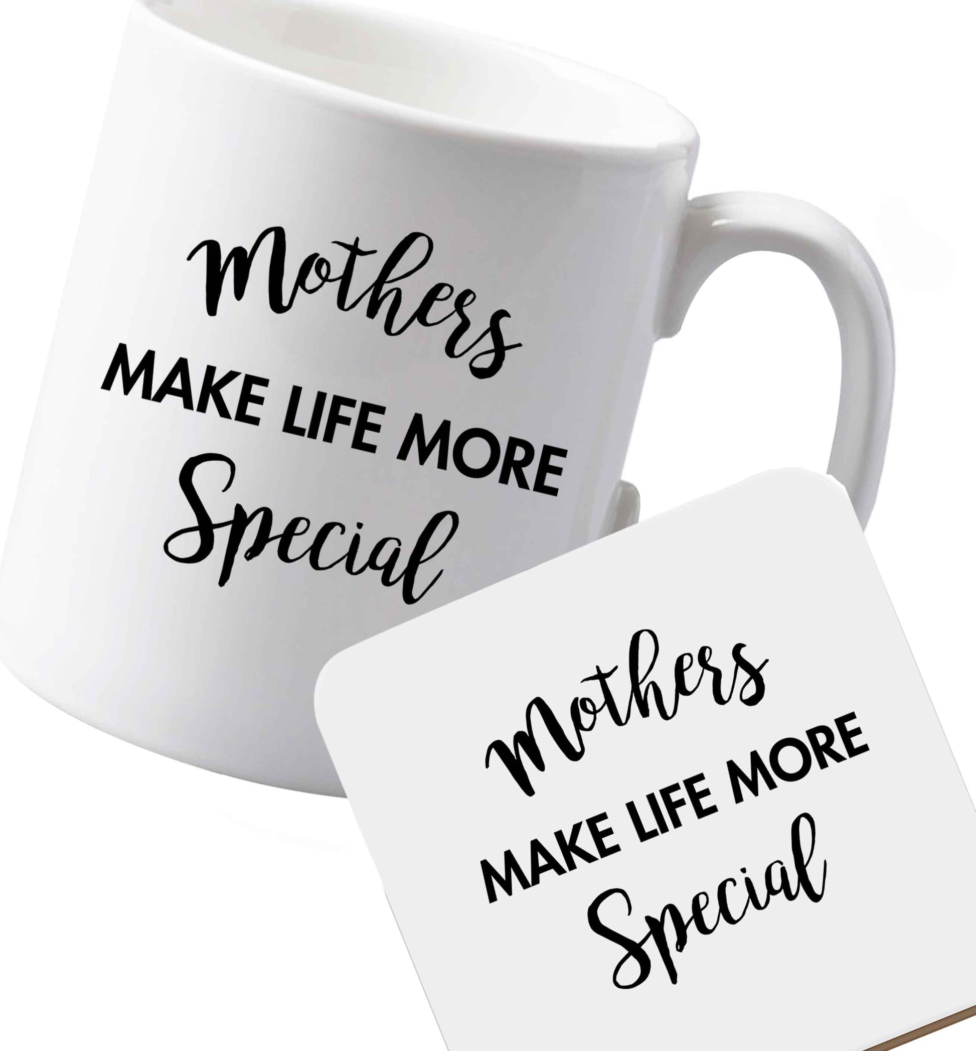 10 oz Ceramic mug and coaster Mother's make life more special both sides