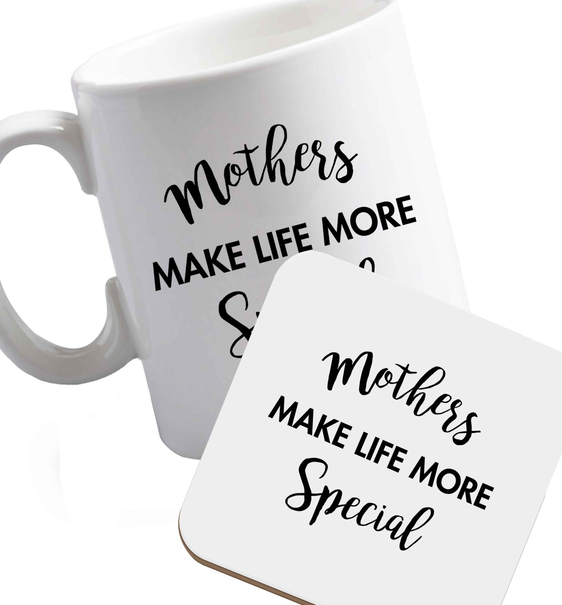 10 oz Mother's make life more special ceramic mug and coaster set right handed