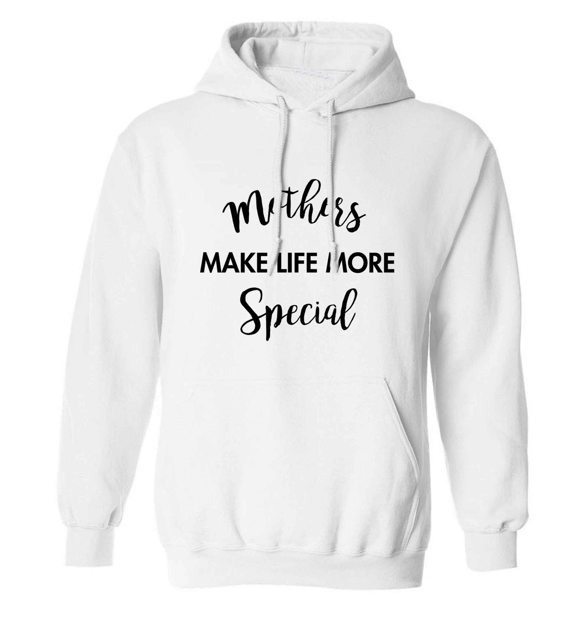 Mother's make life more special adults unisex white hoodie 2XL