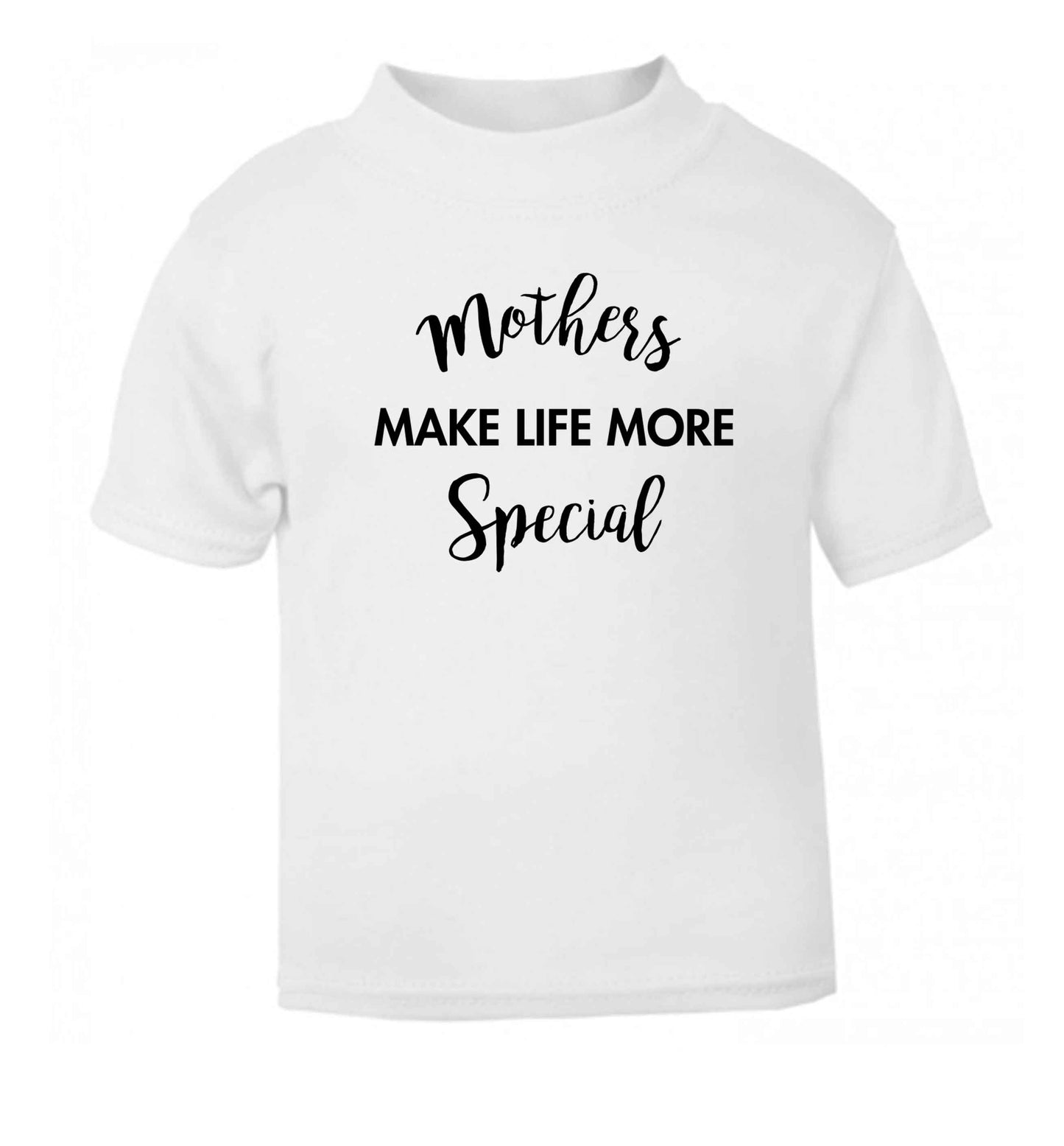 Mother's make life more special white baby toddler Tshirt 2 Years