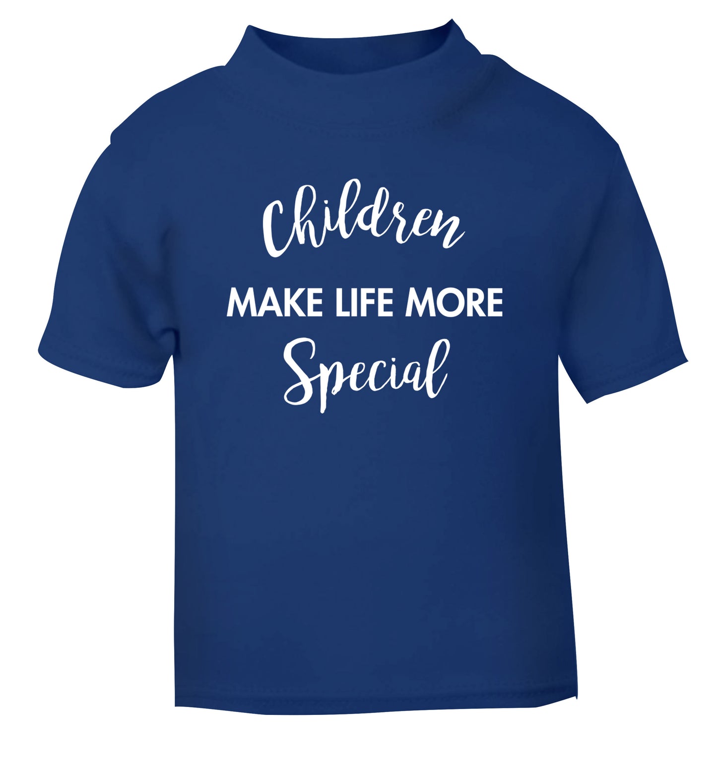 Children make life more special blue Baby Toddler Tshirt 2 Years
