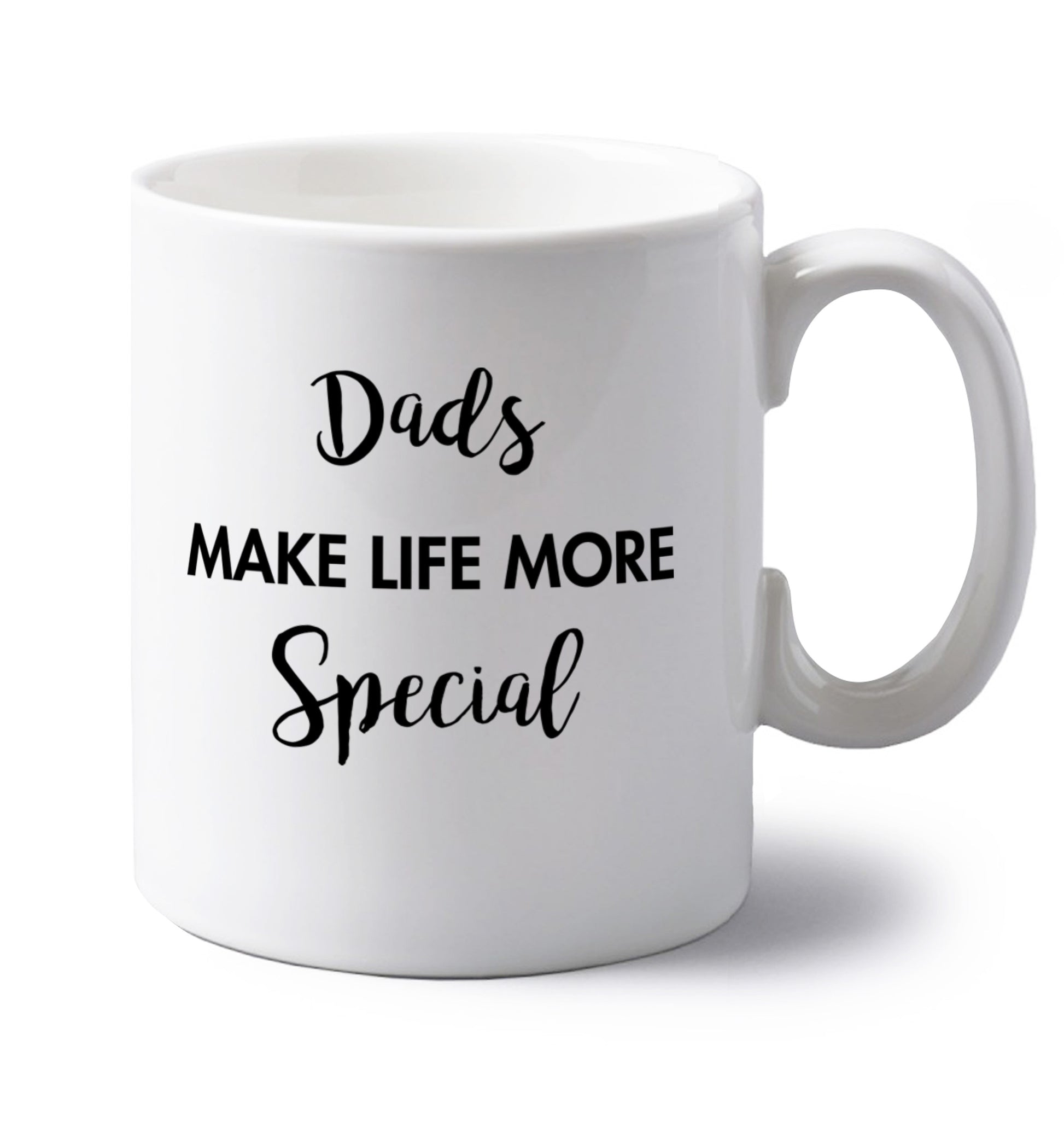 Dads make life more special left handed white ceramic mug 