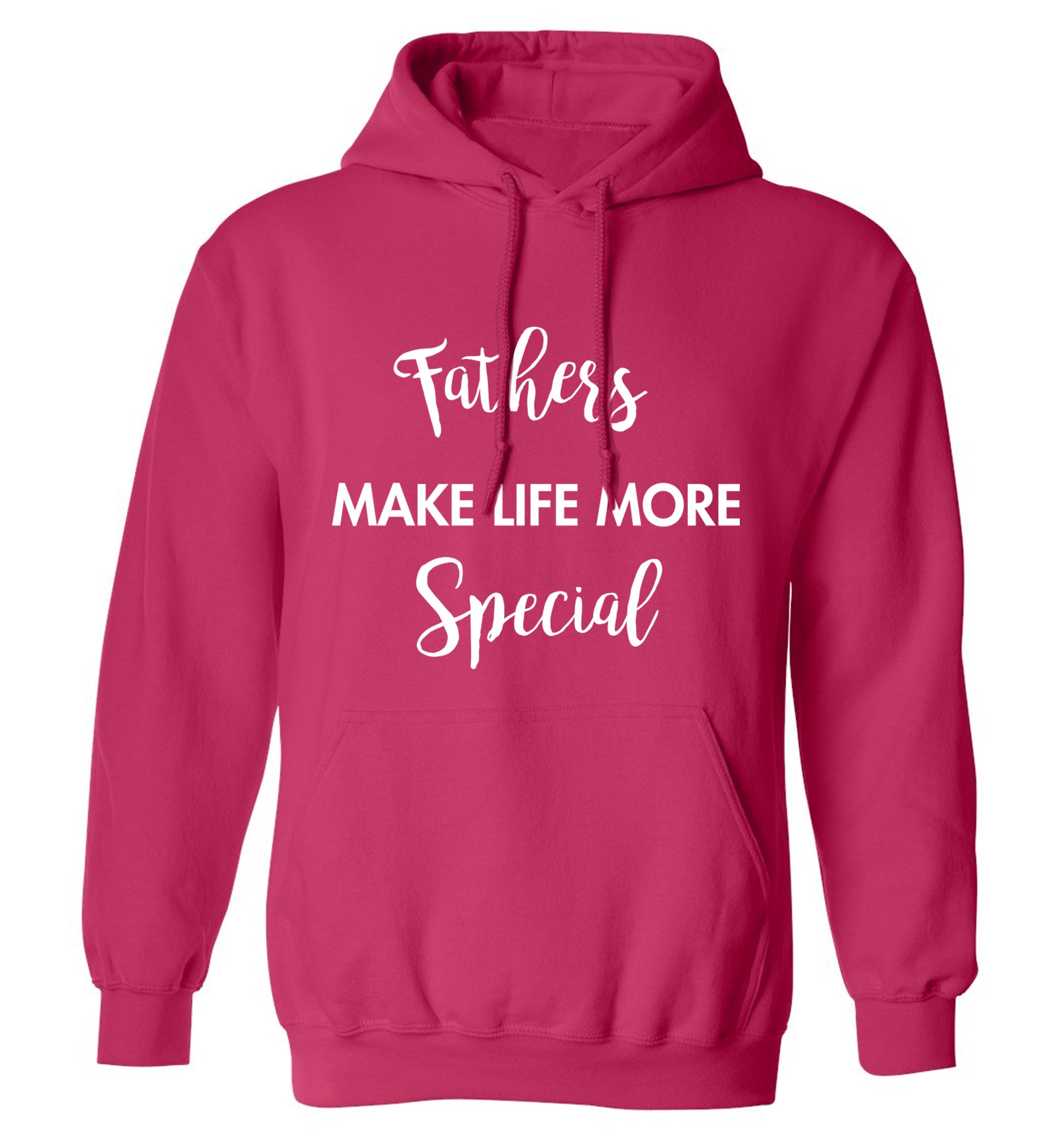 Fathers make life more special adults unisex pink hoodie 2XL