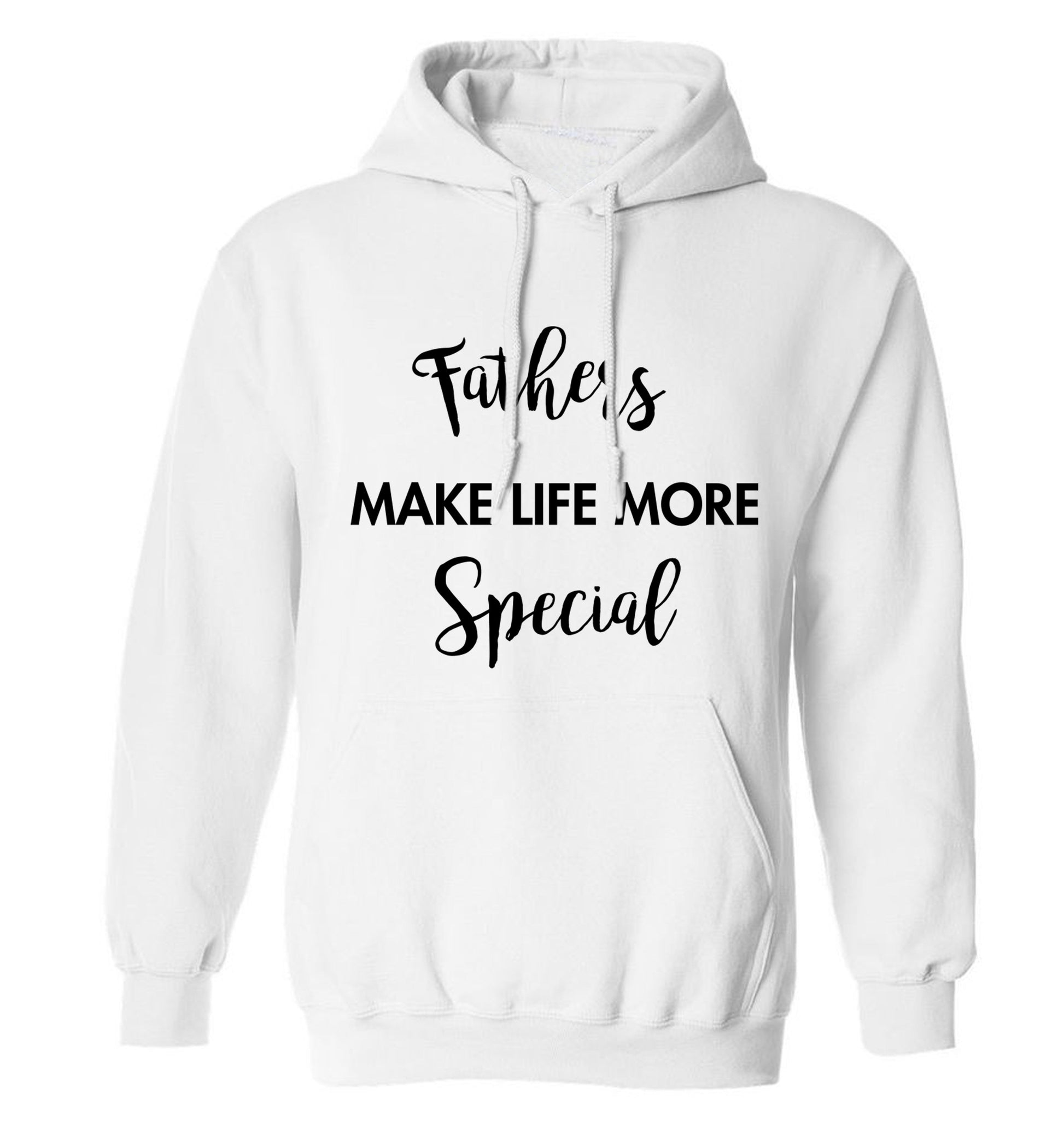 Fathers make life more special adults unisex white hoodie 2XL
