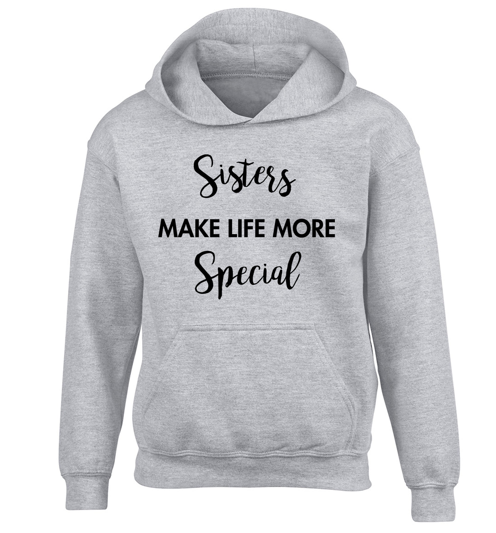 Sisters make life more special children's grey hoodie 12-14 Years