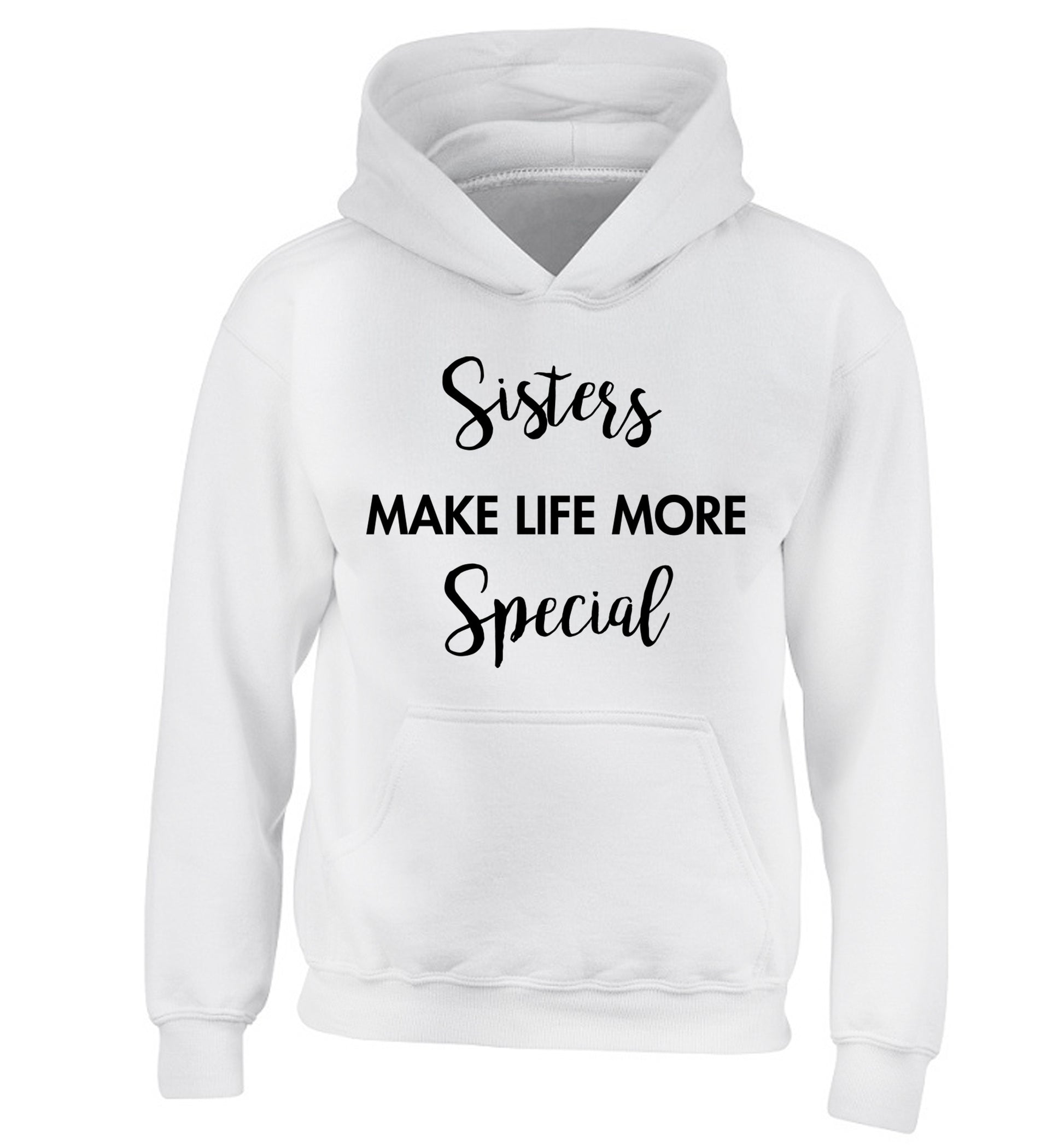 Sisters make life more special children's white hoodie 12-14 Years