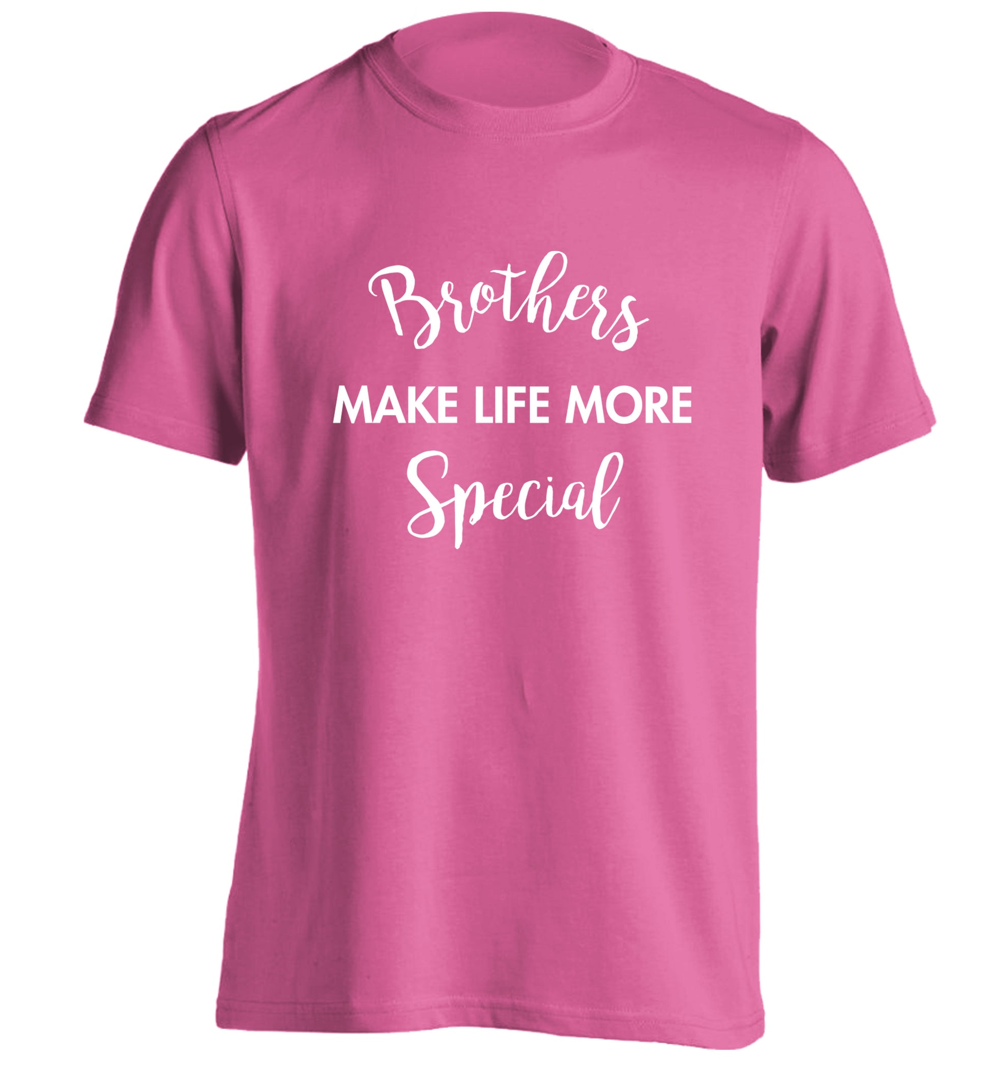 Brothers make life more special adults unisex pink Tshirt 2XL