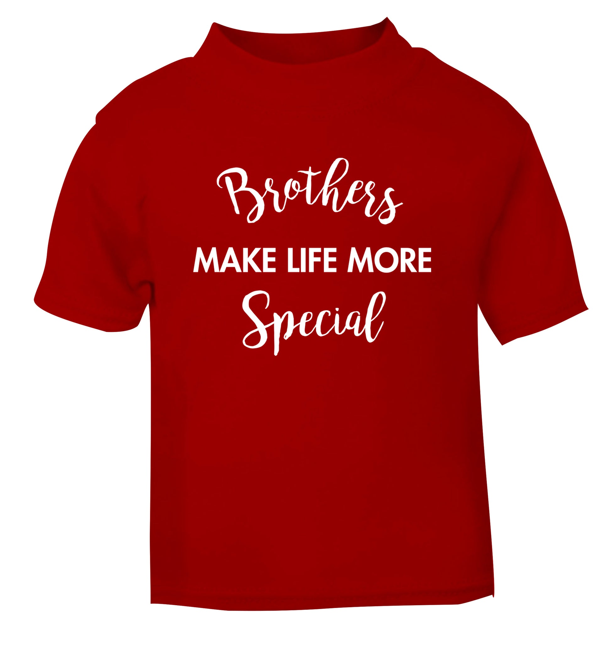 Brothers make life more special red Baby Toddler Tshirt 2 Years
