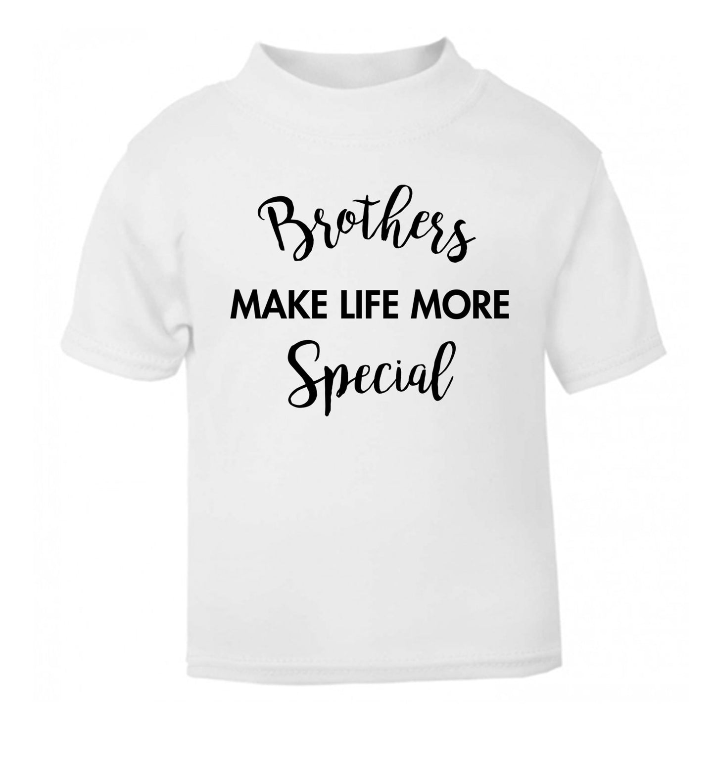Brothers make life more special white Baby Toddler Tshirt 2 Years