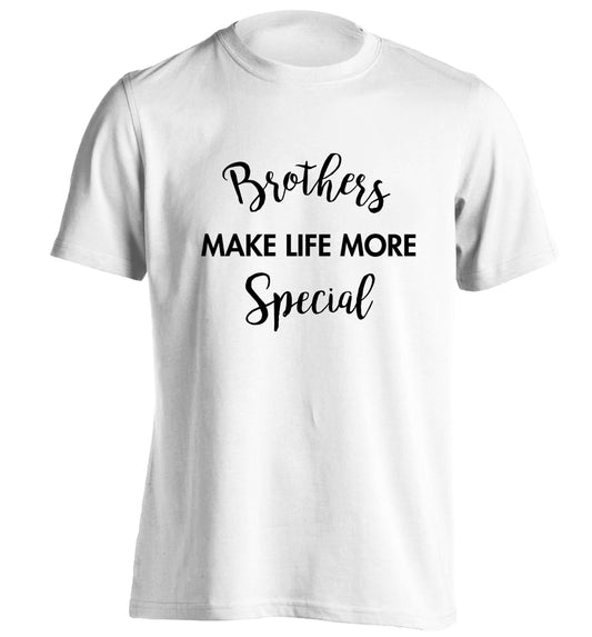 Brothers make life more special adults unisex white Tshirt 2XL