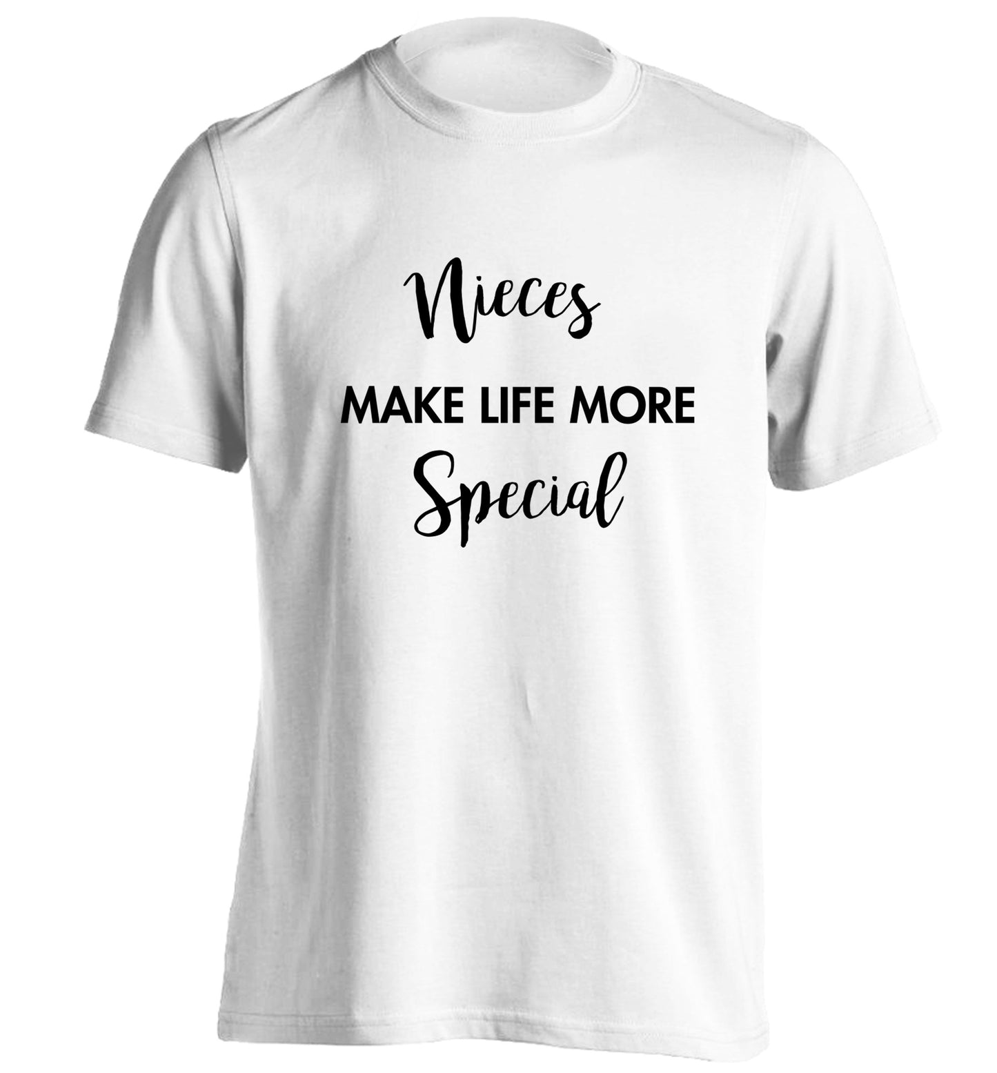 Nieces make life more special adults unisex white Tshirt 2XL