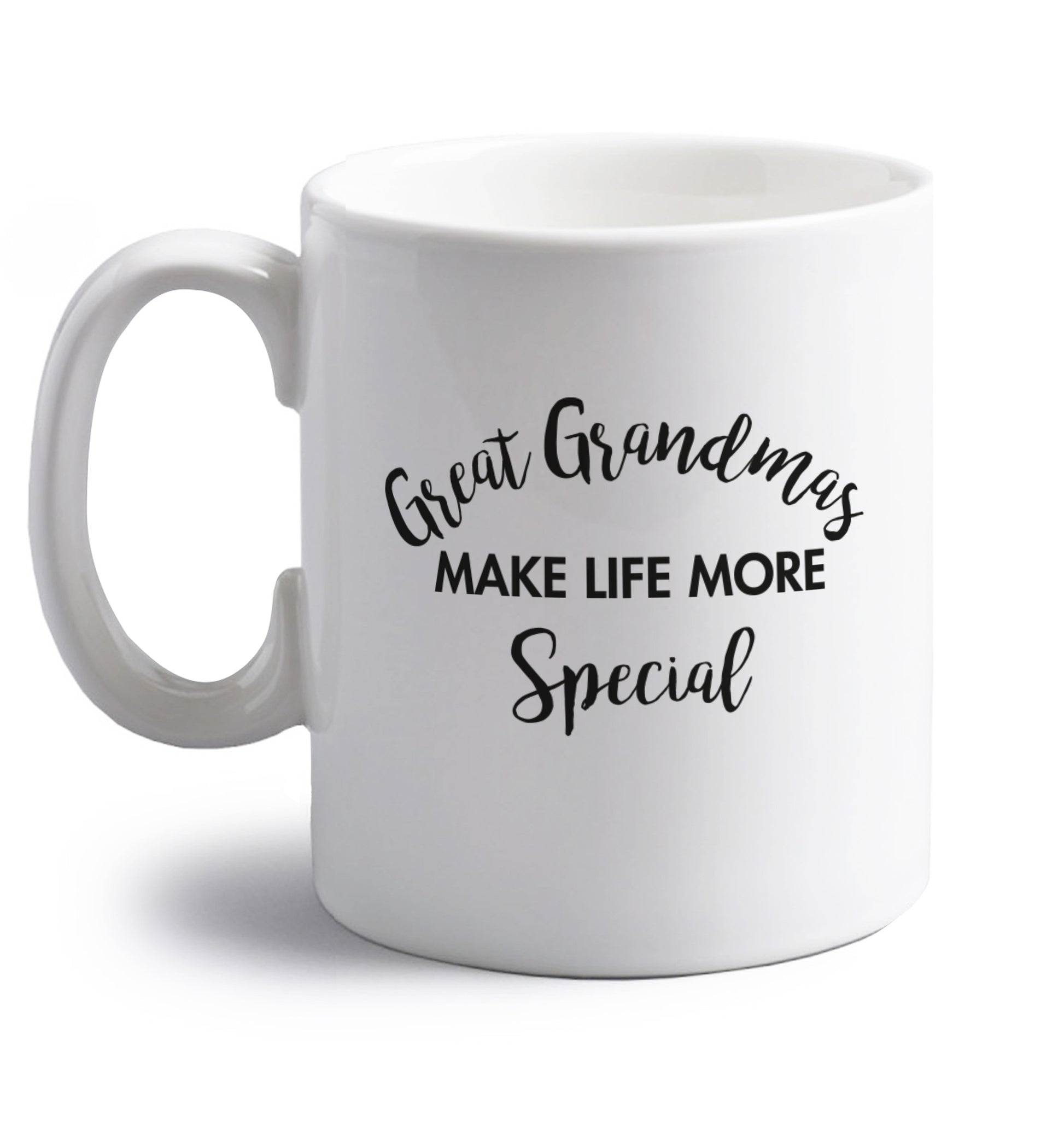Great Grandmas make life more special right handed white ceramic mug 