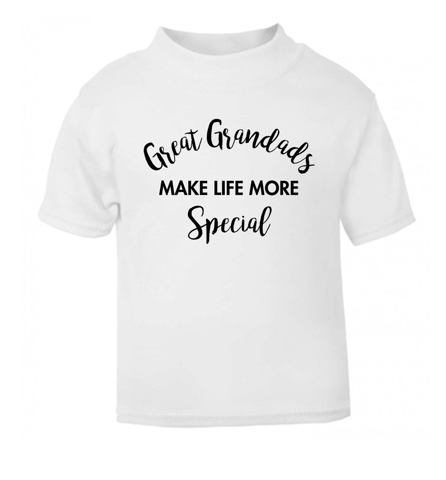 Great Grandads make life more special white Baby Toddler Tshirt 2 Years