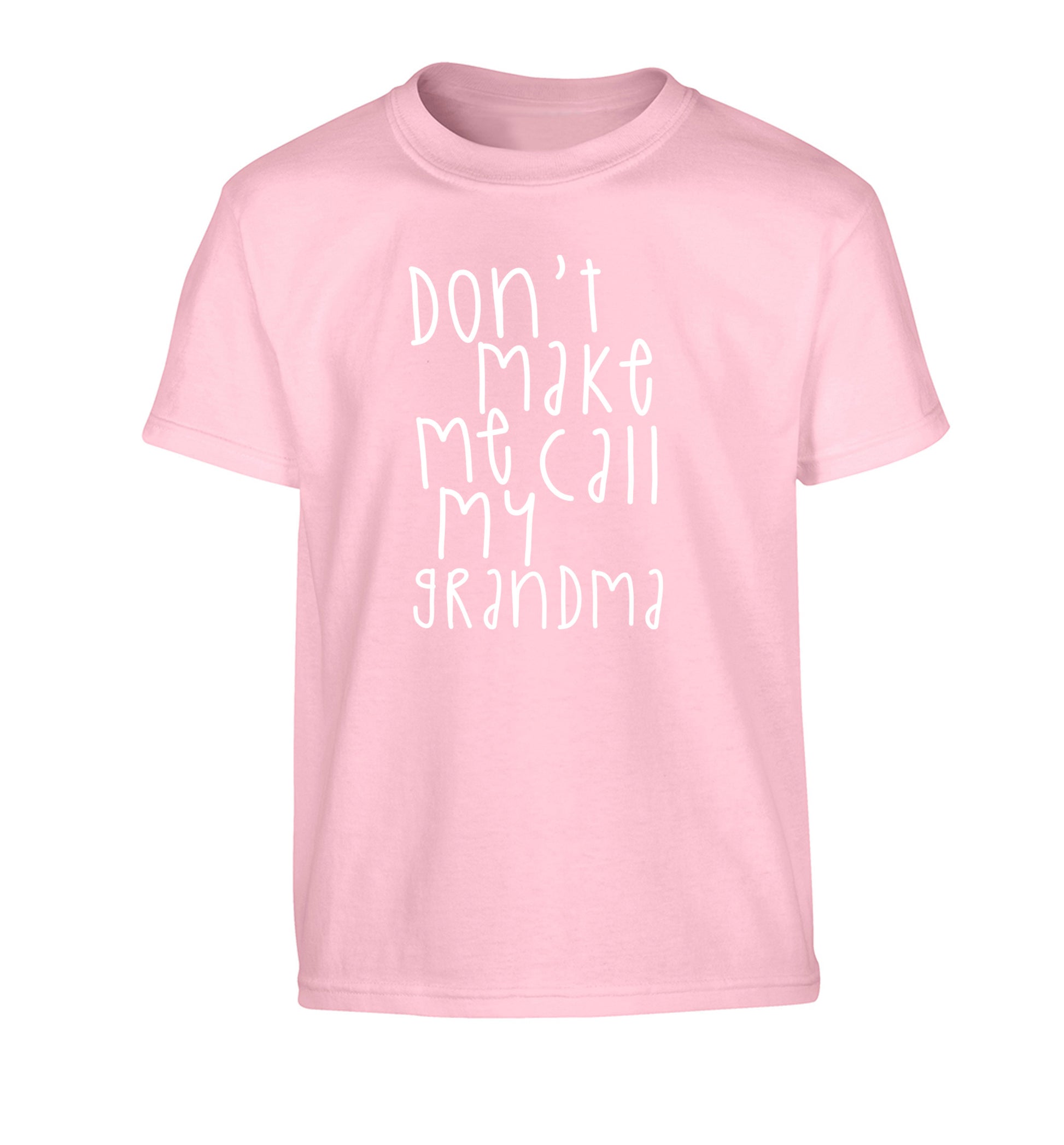 Don't make me call my grandma Children's light pink Tshirt 12-14 Years
