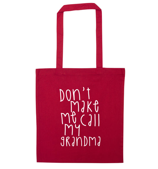 Don't make me call my grandma red tote bag