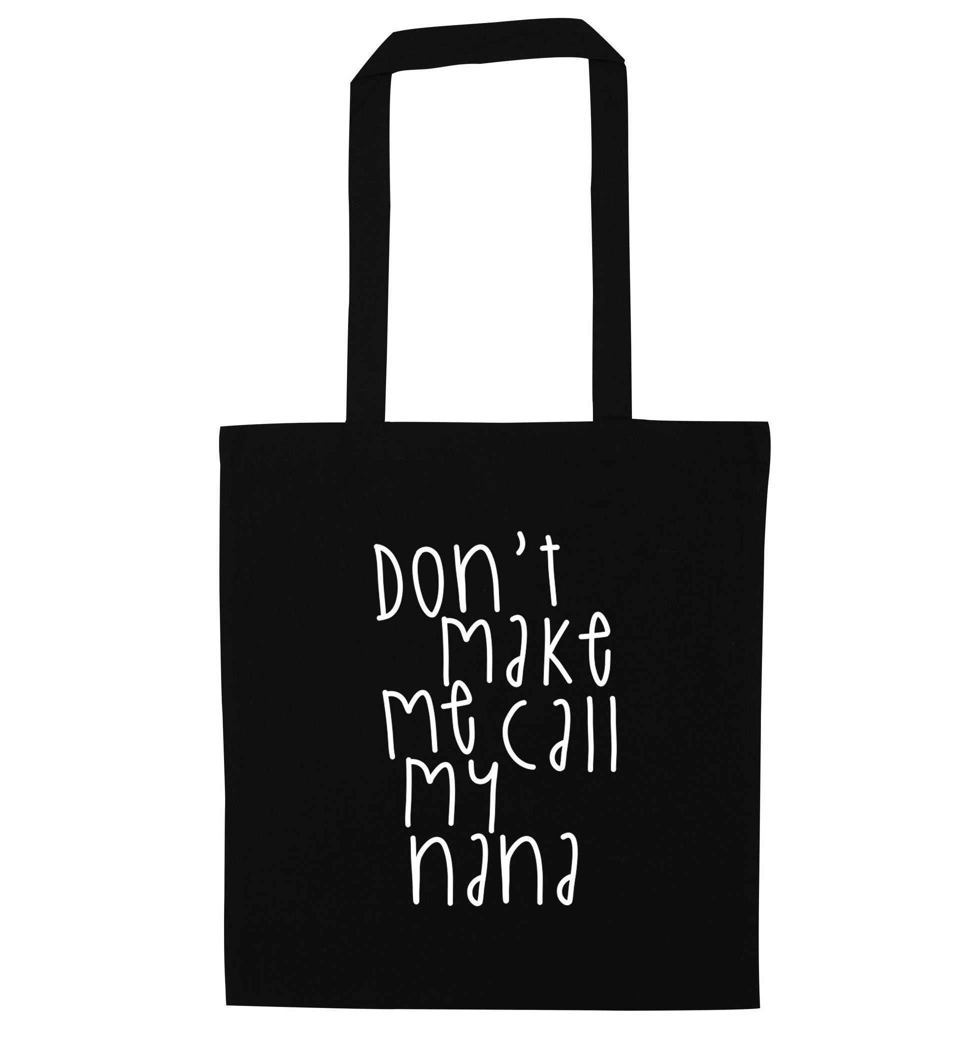 Don't make me call my nana black tote bag
