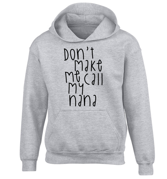 Don't make me call my nana children's grey hoodie 12-14 Years