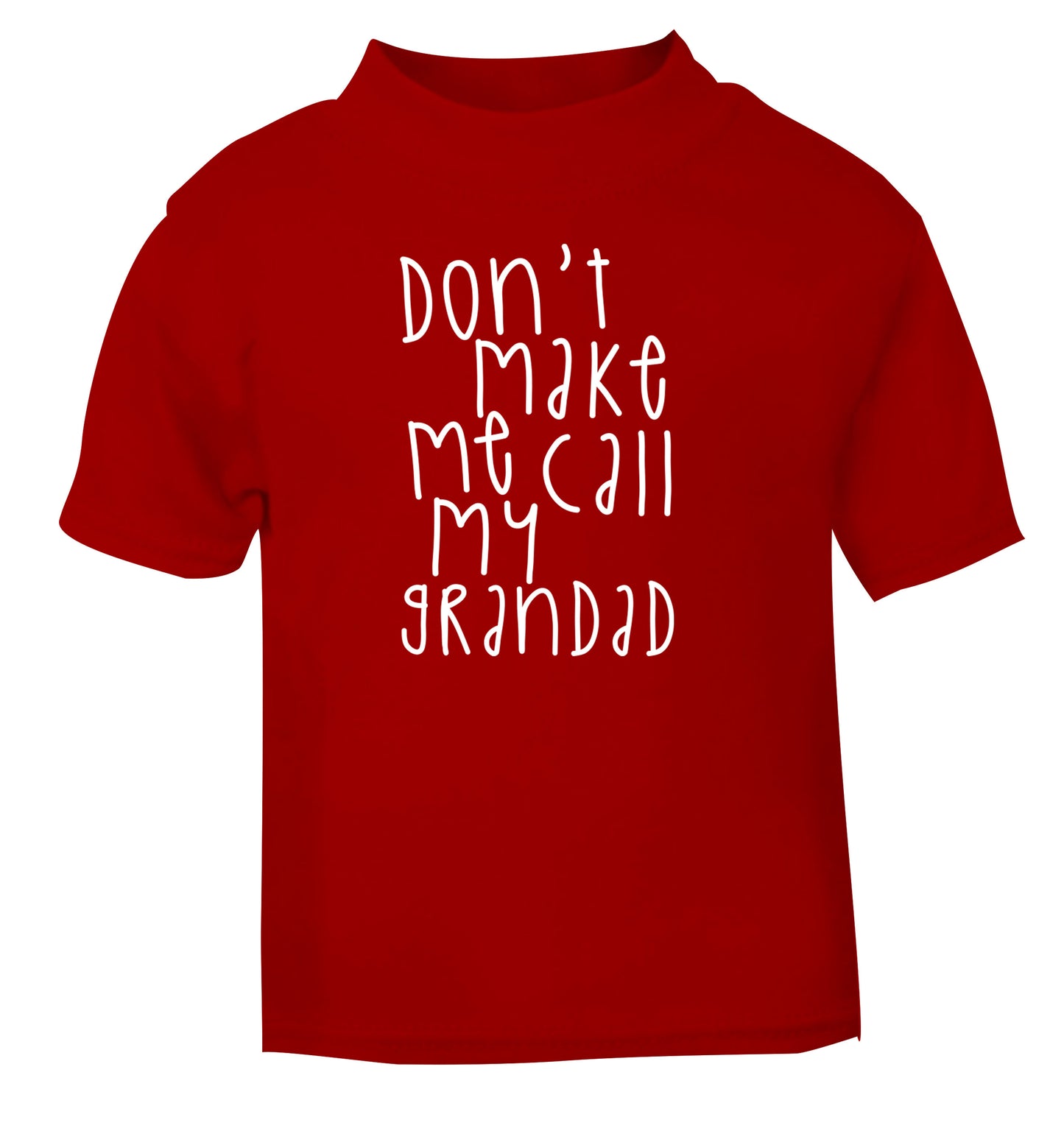 Don't make me call my grandad red Baby Toddler Tshirt 2 Years
