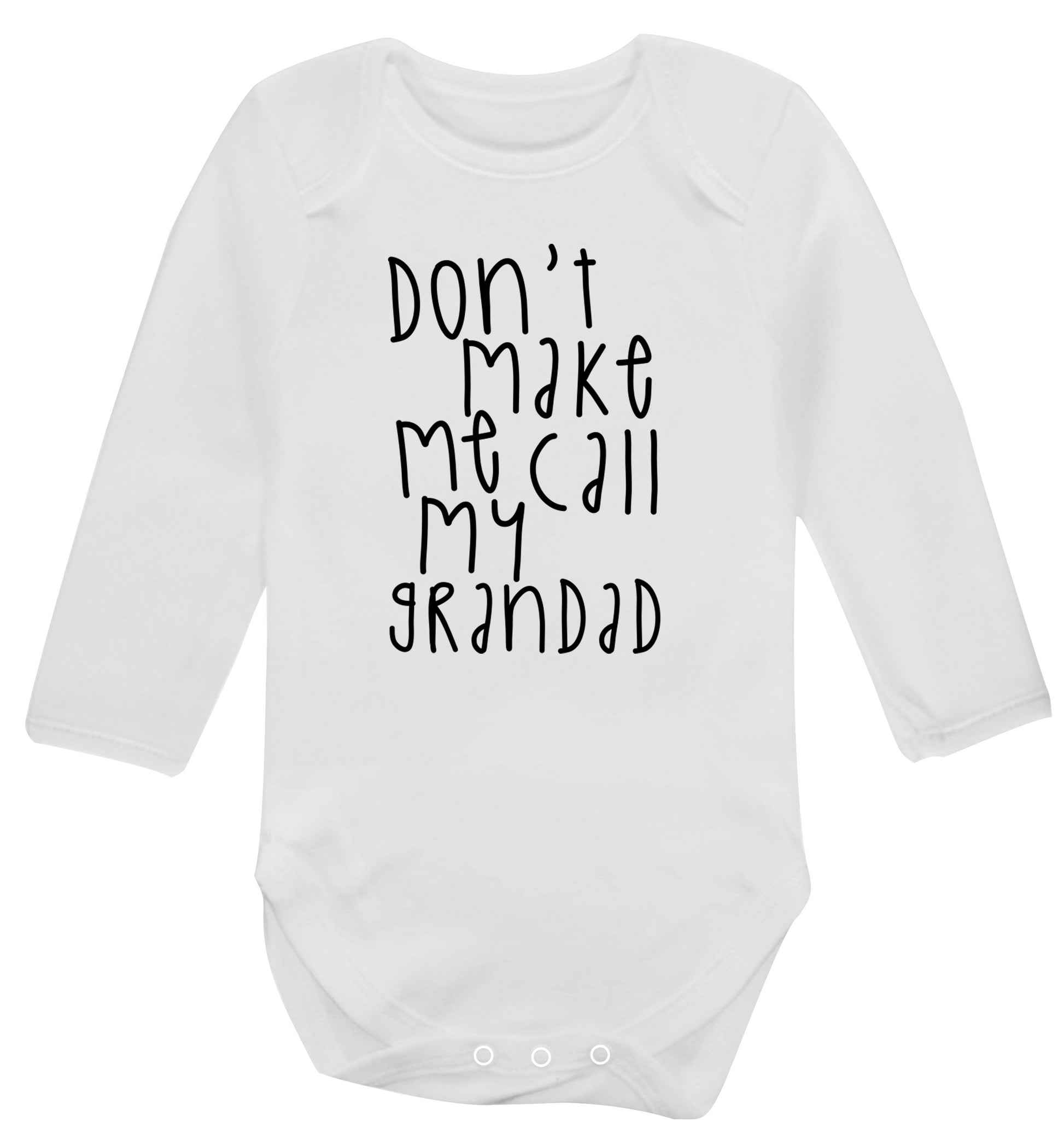 Don't make me call my grandad Baby Vest long sleeved white 6-12 months
