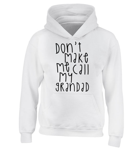 Don't make me call my grandad children's white hoodie 12-14 Years