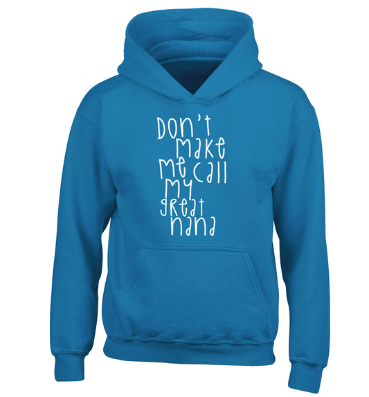Don't make me call my great nana children's blue hoodie 12-14 Years
