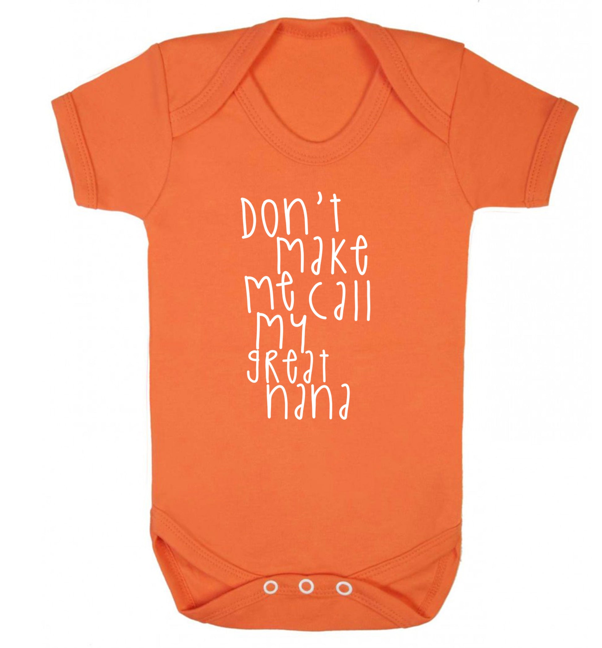 Don't make me call my great nana Baby Vest orange 18-24 months