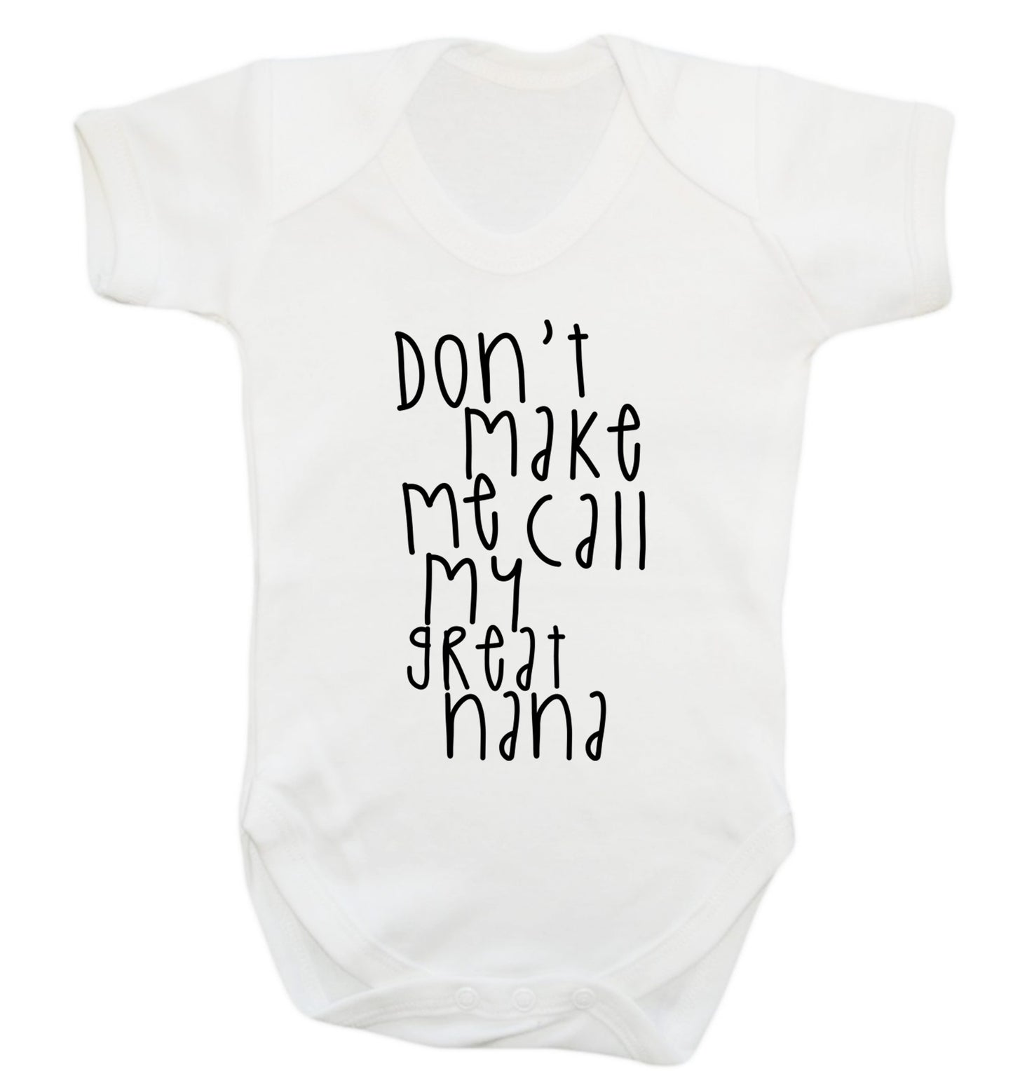 Don't make me call my great nana Baby Vest white 18-24 months