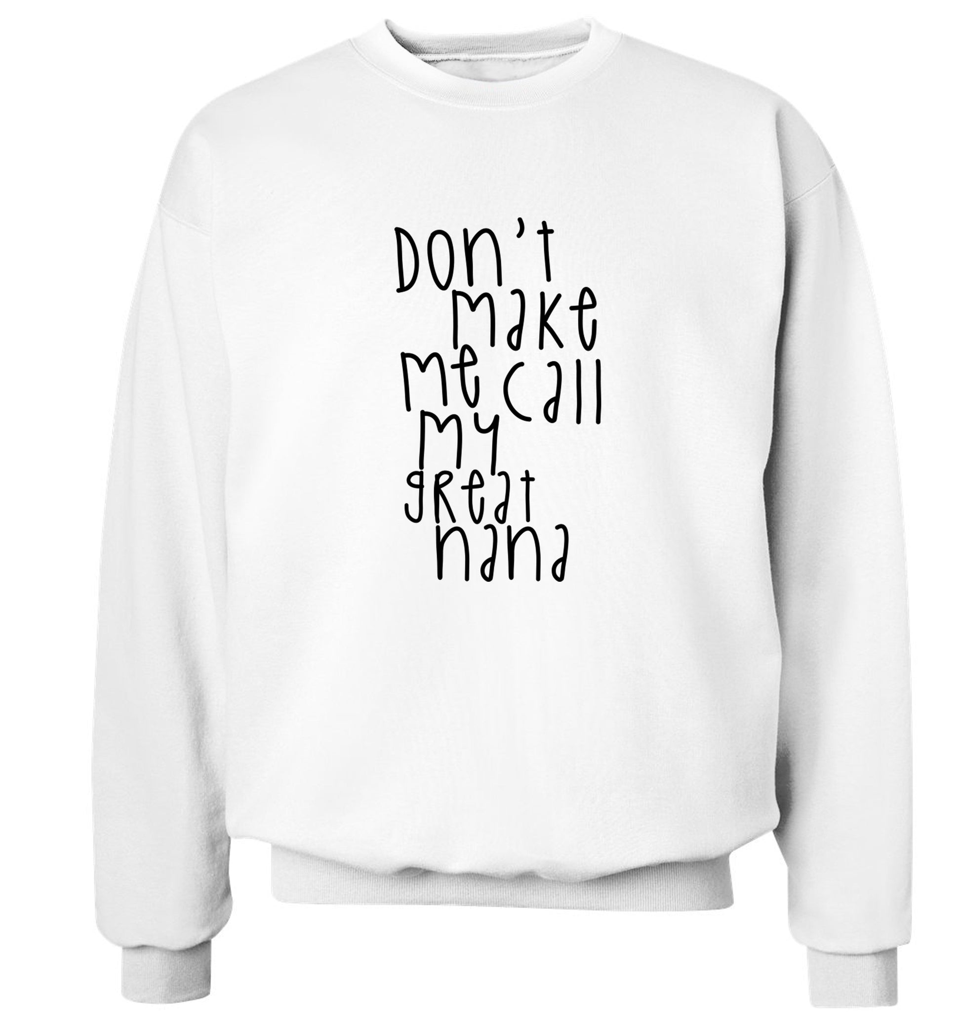 Don't make me call my great nana Adult's unisex white Sweater 2XL