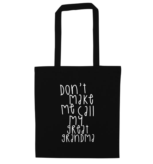 Don't make me call my great grandma black tote bag