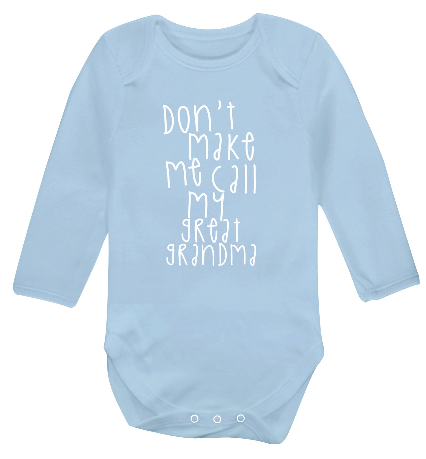 Don't make me call my great grandma Baby Vest long sleeved pale blue 6-12 months