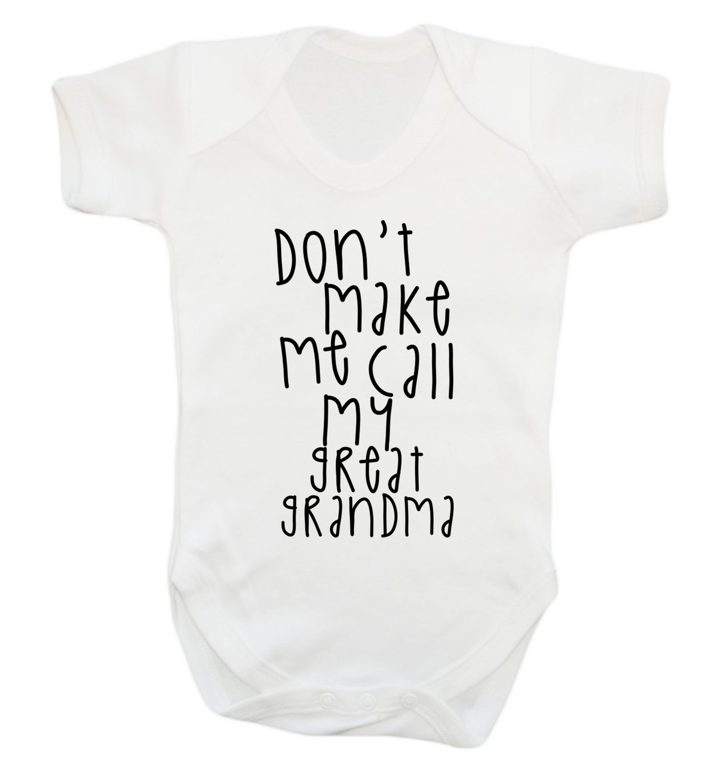 Don't make me call my great grandma Baby Vest white 18-24 months