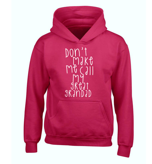 Don't make me call my great grandad children's pink hoodie 12-14 Years