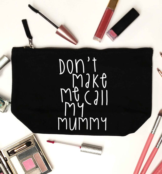 Don't make me call my mummy black makeup bag