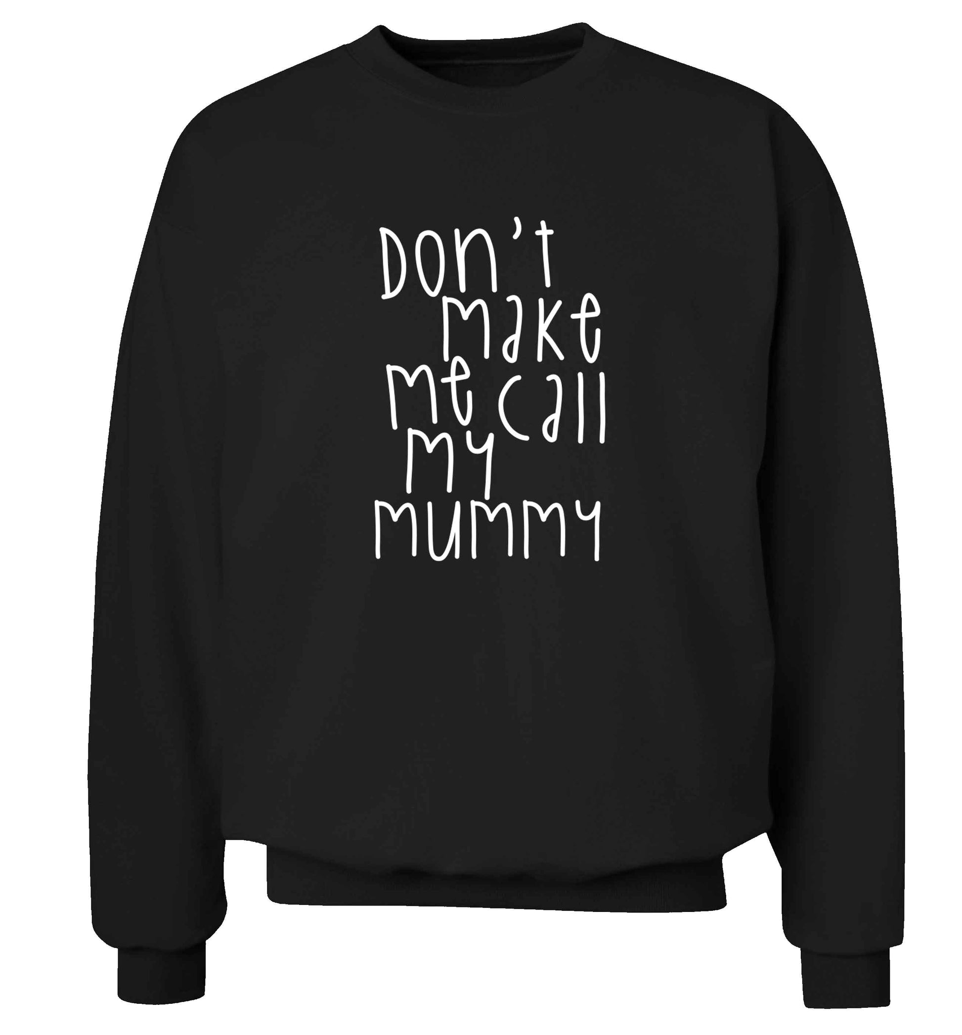 Don't make me call my mummy adult's unisex black sweater 2XL