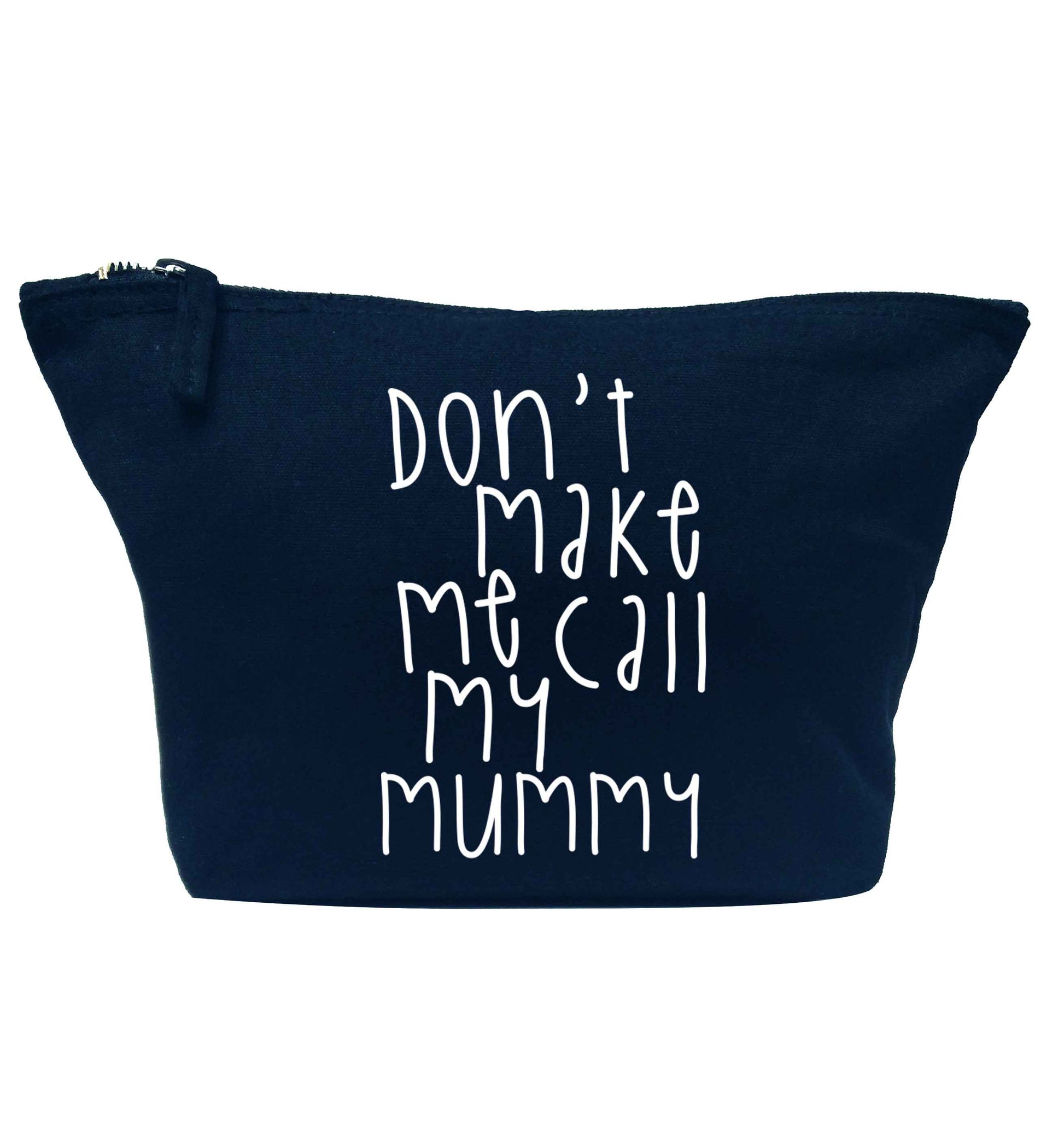 Don't make me call my mummy navy makeup bag