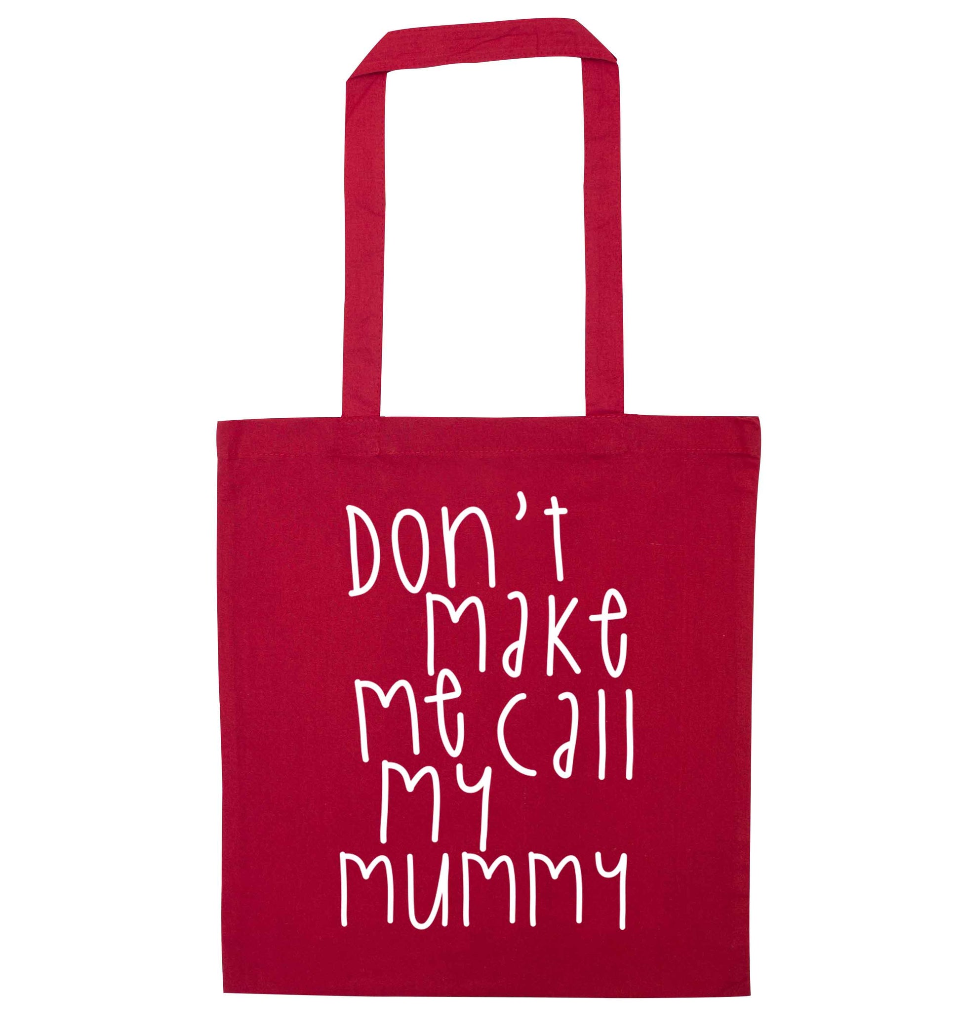 Don't make me call my mummy red tote bag