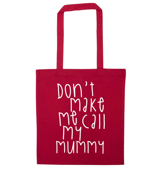 Don't make me call my mummy red tote bag