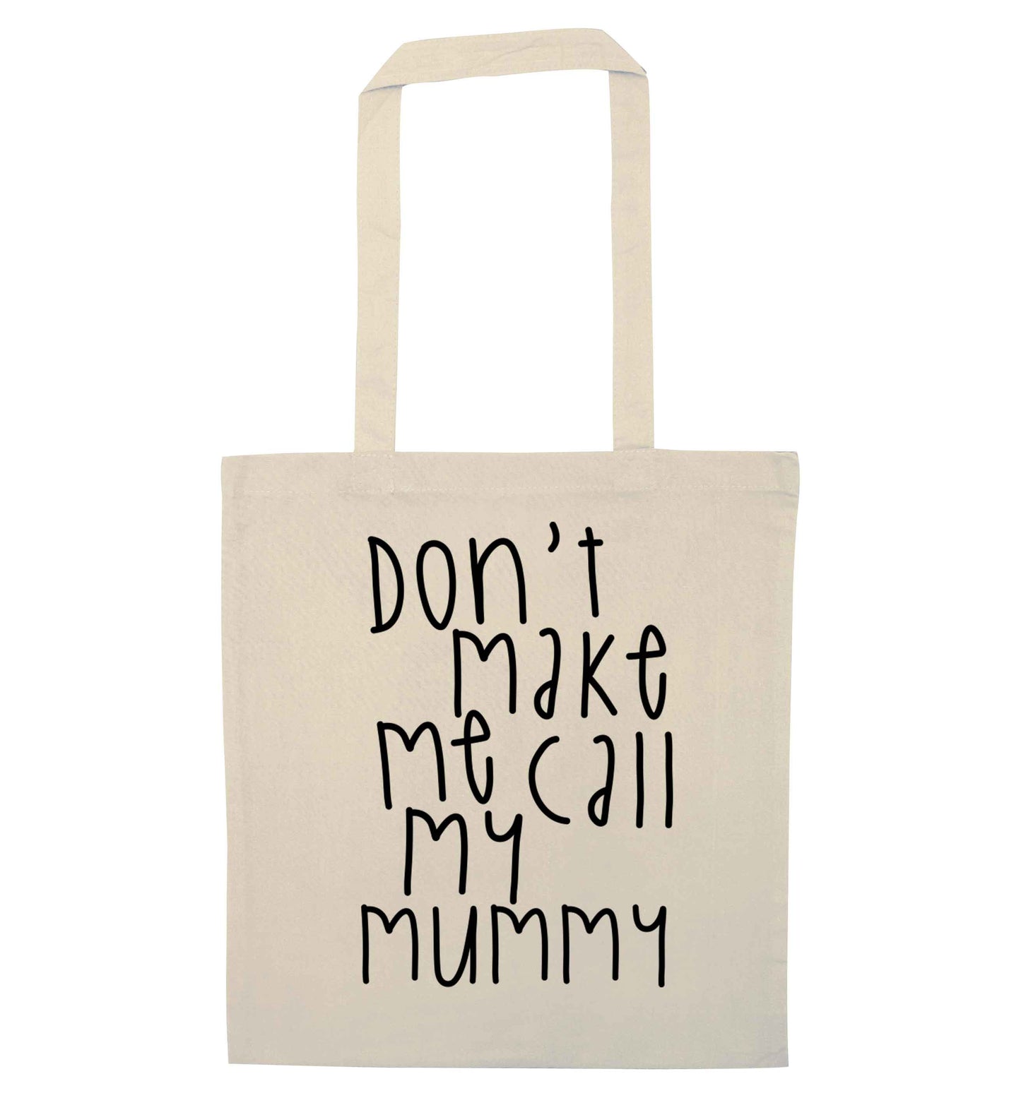 Don't make me call my mummy natural tote bag