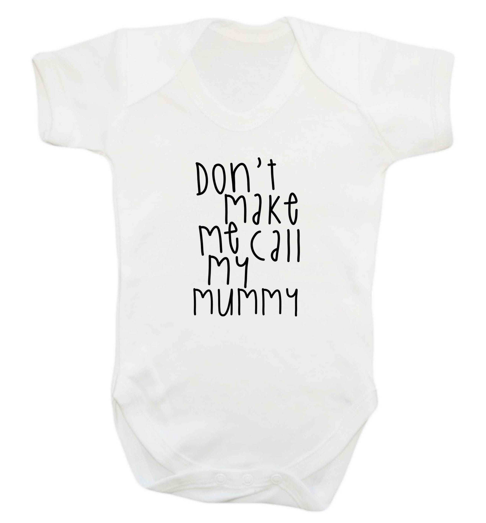 Don't make me call my mummy baby vest white 18-24 months