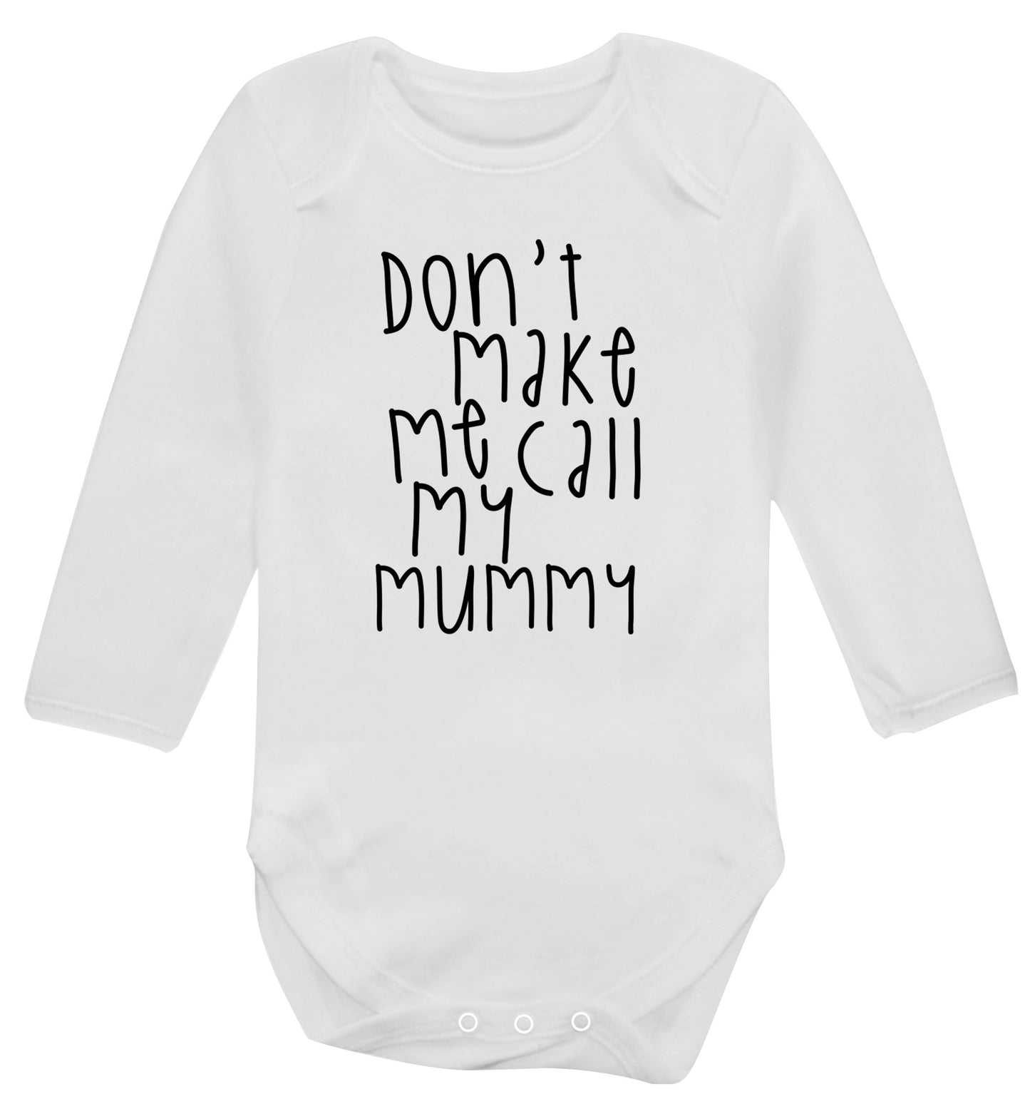 Don't make me call my mummy Baby Vest long sleeved white 6-12 months