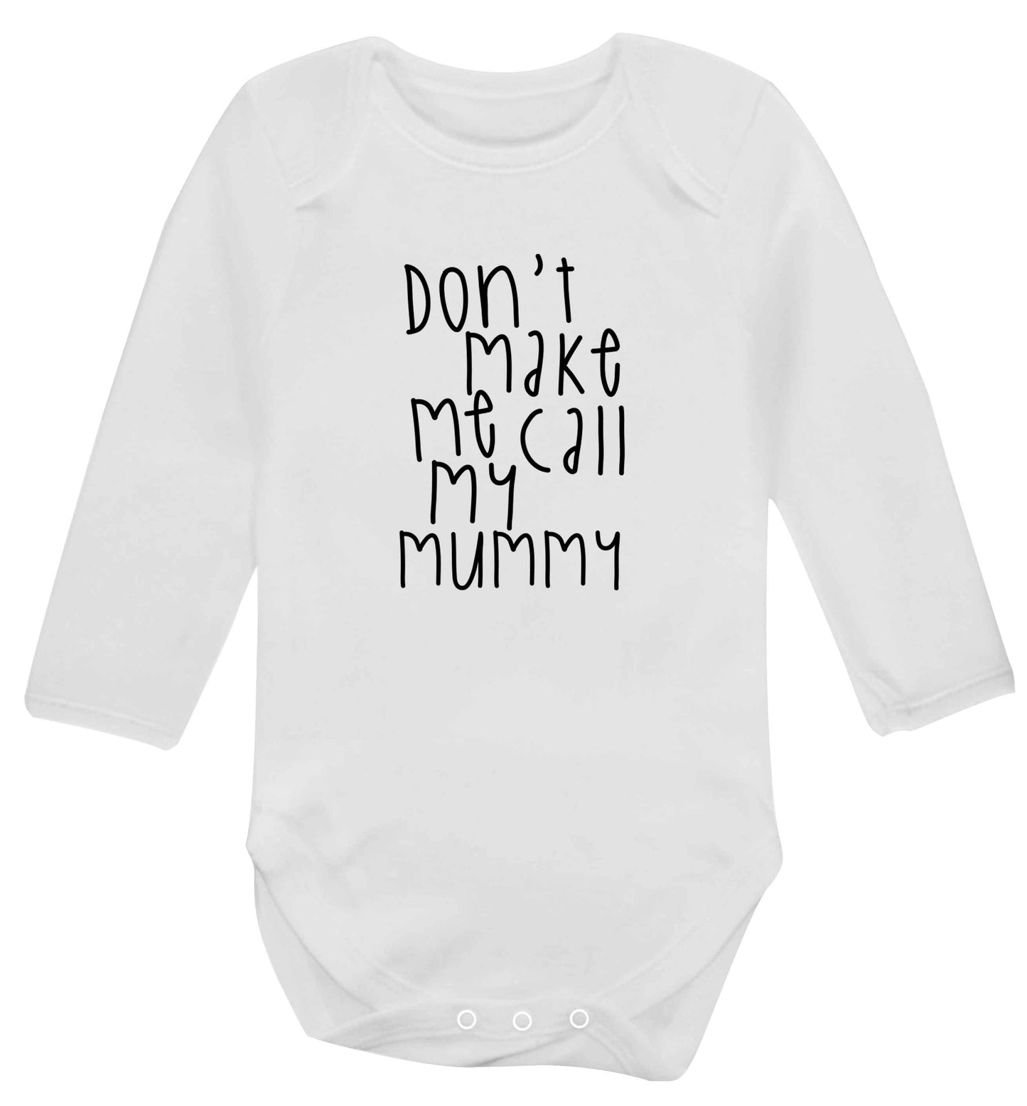 Don't make me call my mummy baby vest long sleeved white 6-12 months