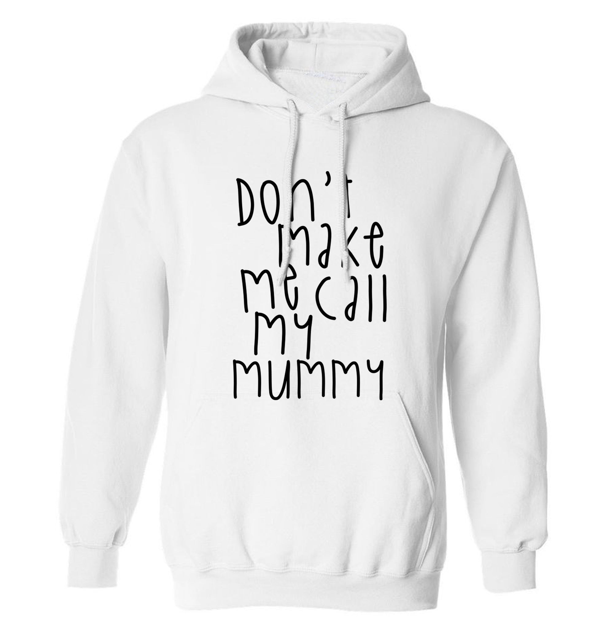 Don't make me call my mummy adults unisex white hoodie 2XL