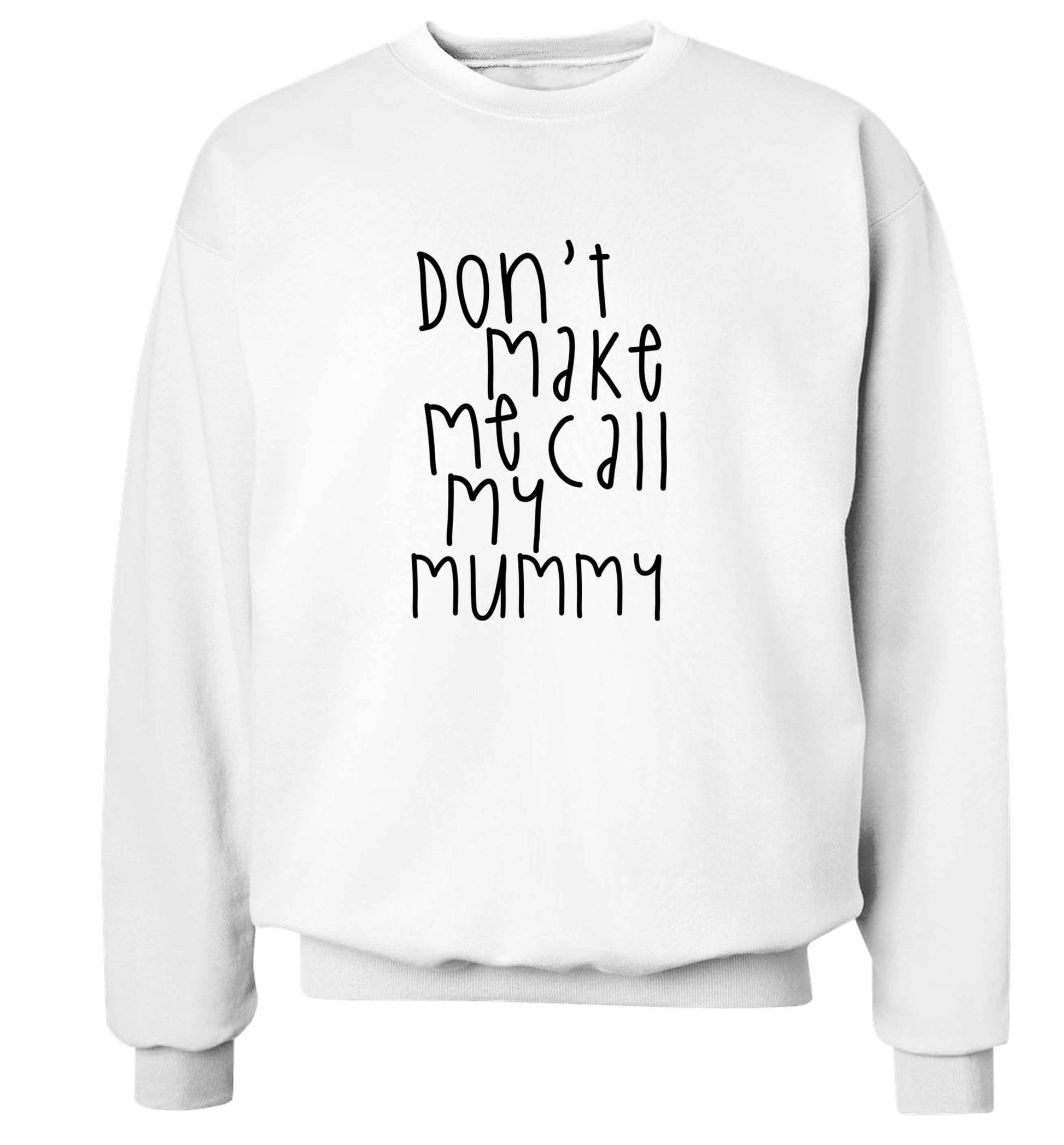 Don't make me call my mummy adult's unisex white sweater 2XL