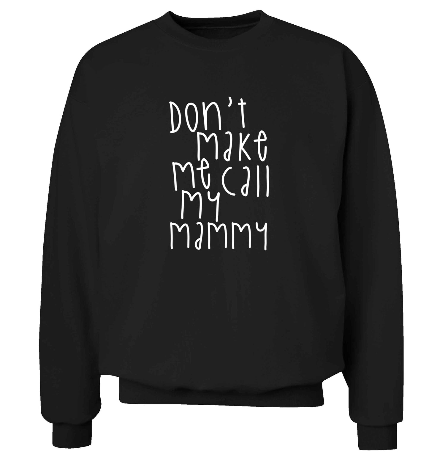 Don't make me call my mammy adult's unisex black sweater 2XL