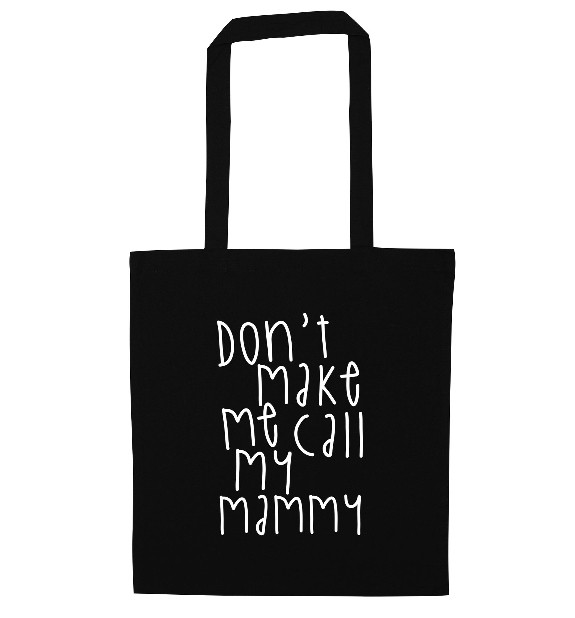 Don't make me call my mammy black tote bag