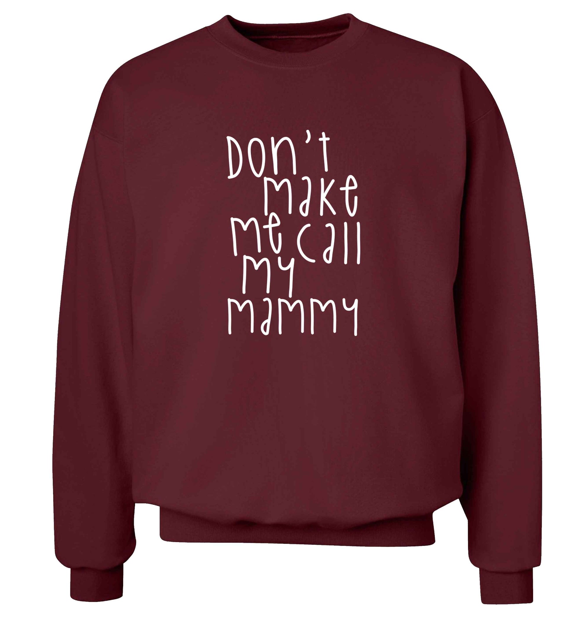 Don't make me call my mammy adult's unisex maroon sweater 2XL