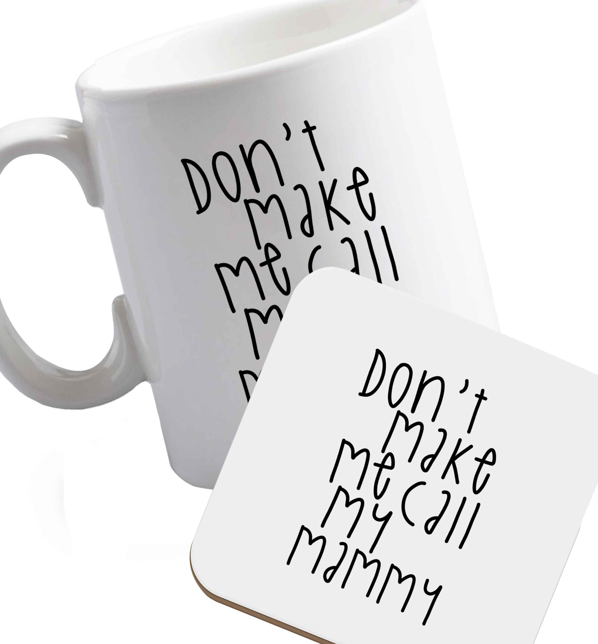 10 oz Don't make me call my mammy ceramic mug and coaster set right handed