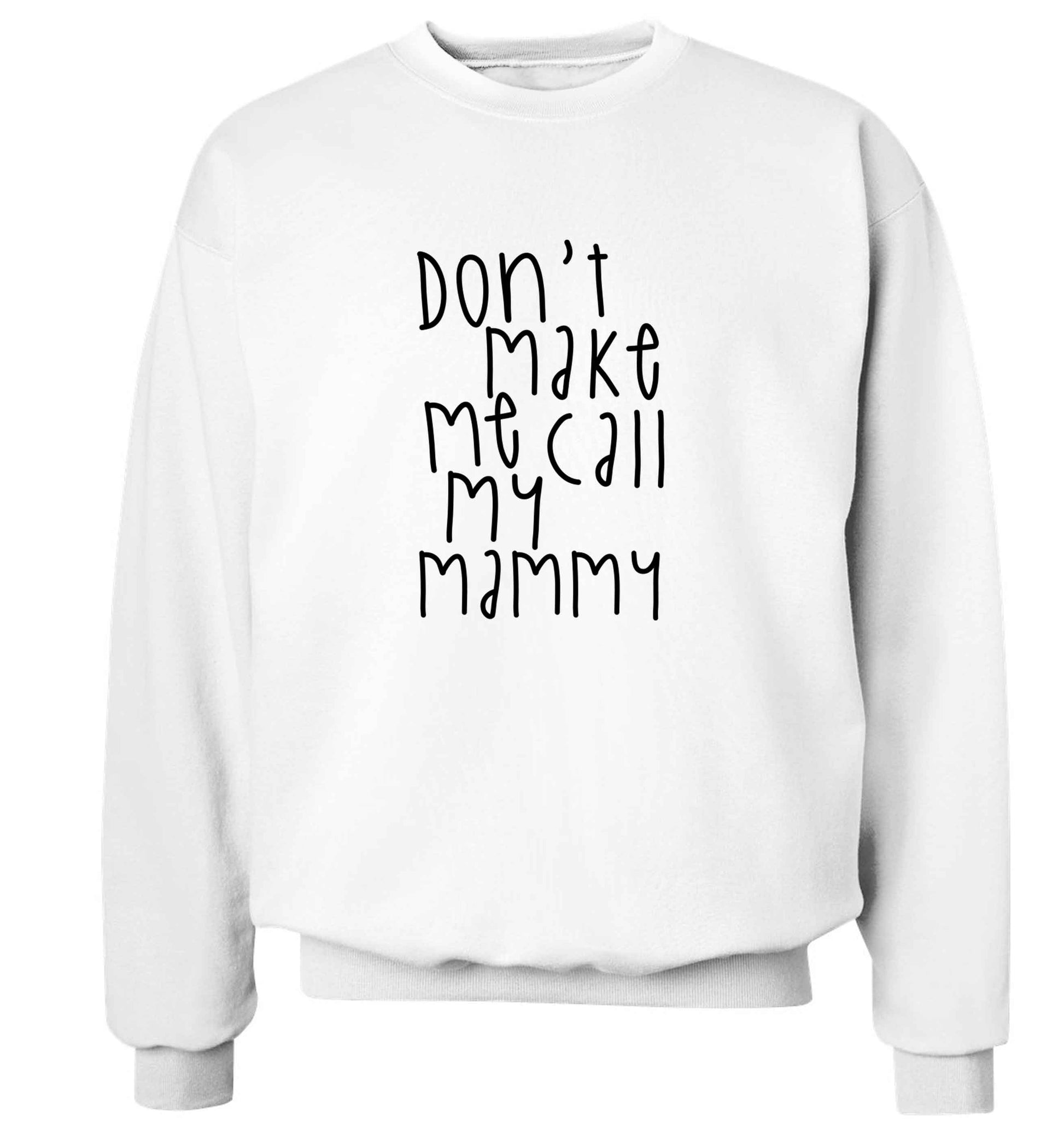 Don't make me call my mammy adult's unisex white sweater 2XL