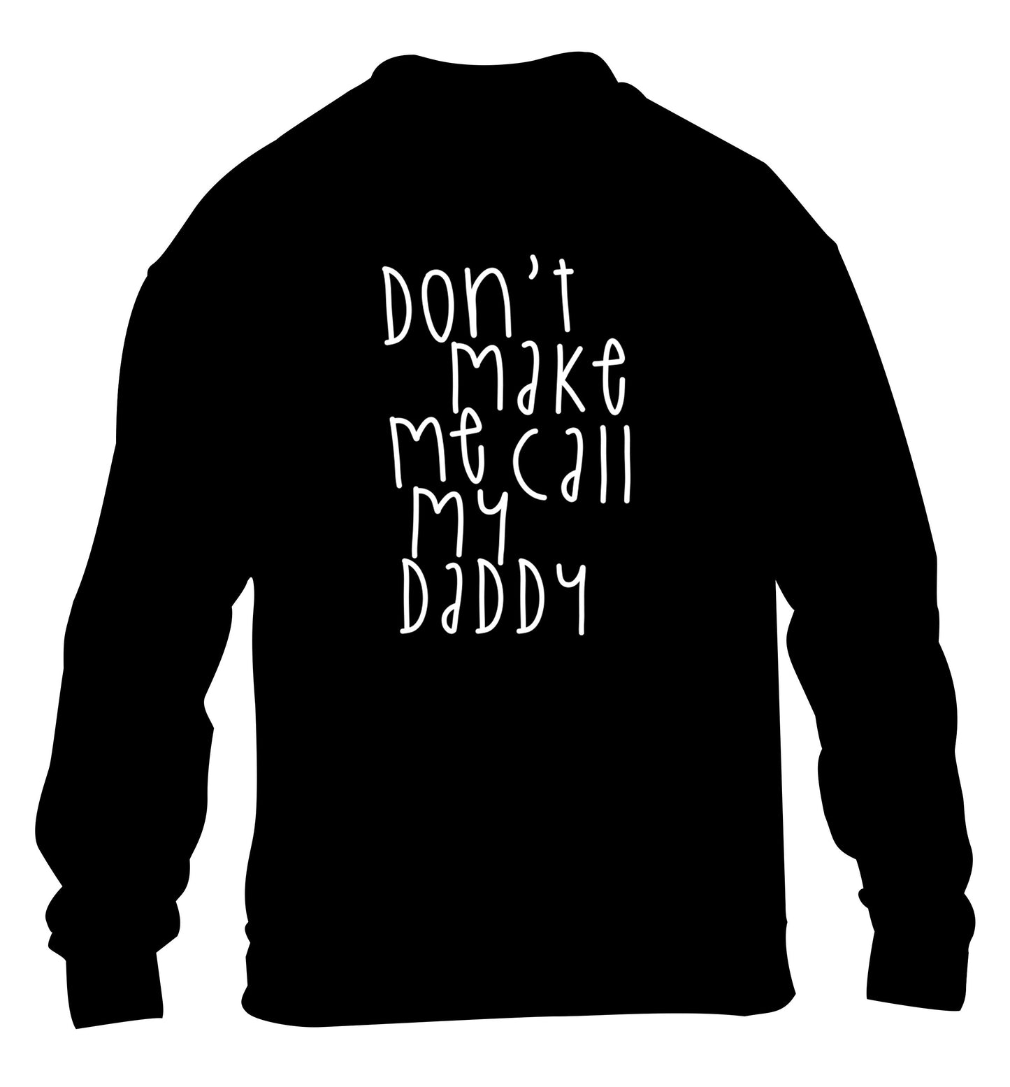 Don't make me call my daddy children's black sweater 12-14 Years